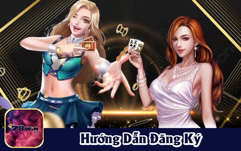 Hướng Dẫn Đăng Ký 78WIN