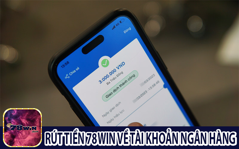 Rút từ tài khoản 78WIN về tài khoản ngân hàng